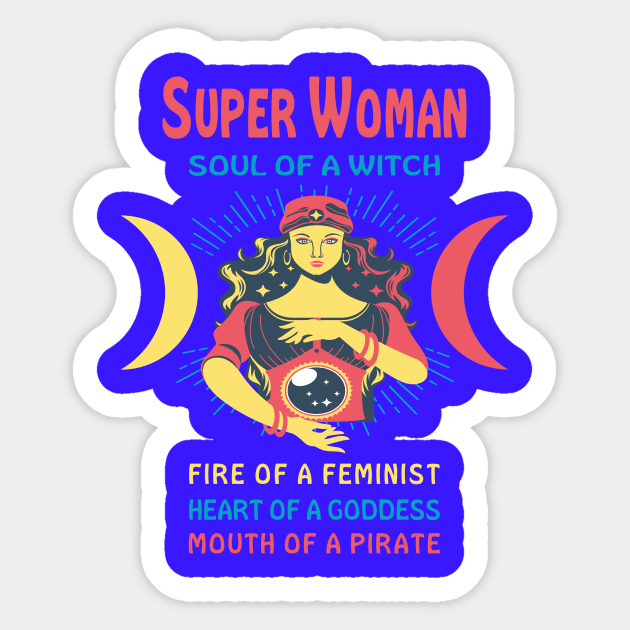 SUPER WOMAN THE SOUL OF A WITCH SUPER WOMAN BIRTHDAY GIRL SHIRT Sticker by Chameleon Living